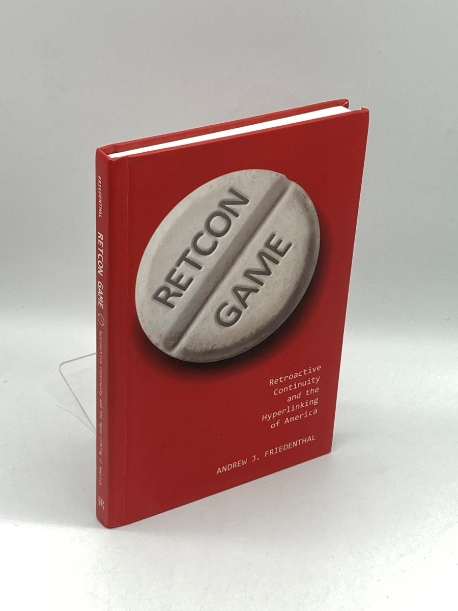 Retcon Game (First Printing) Retroactive Continuity and the Hyperlinking of America