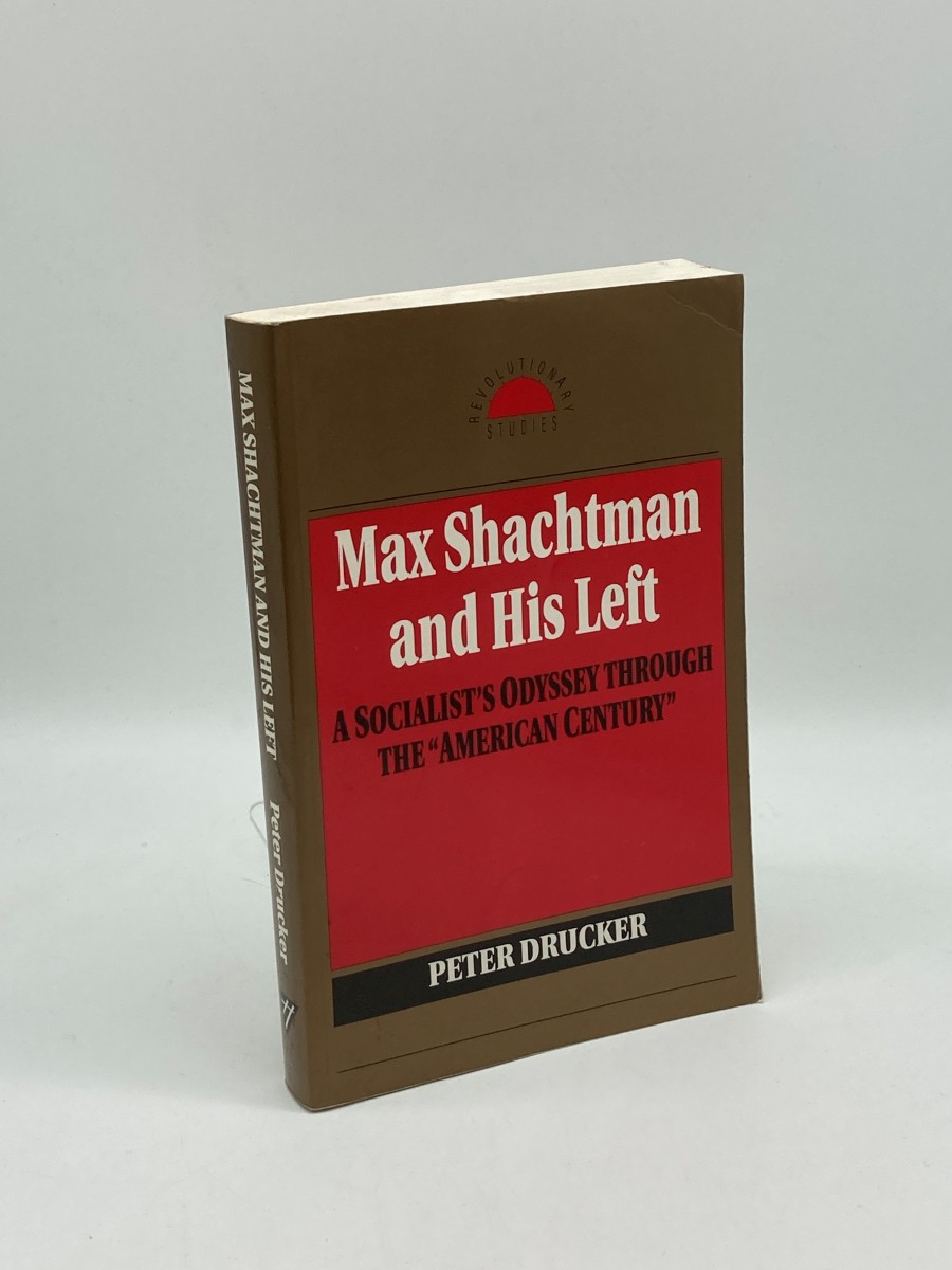 Max Shachtman and His Left A Socialist's Odyssey through the 