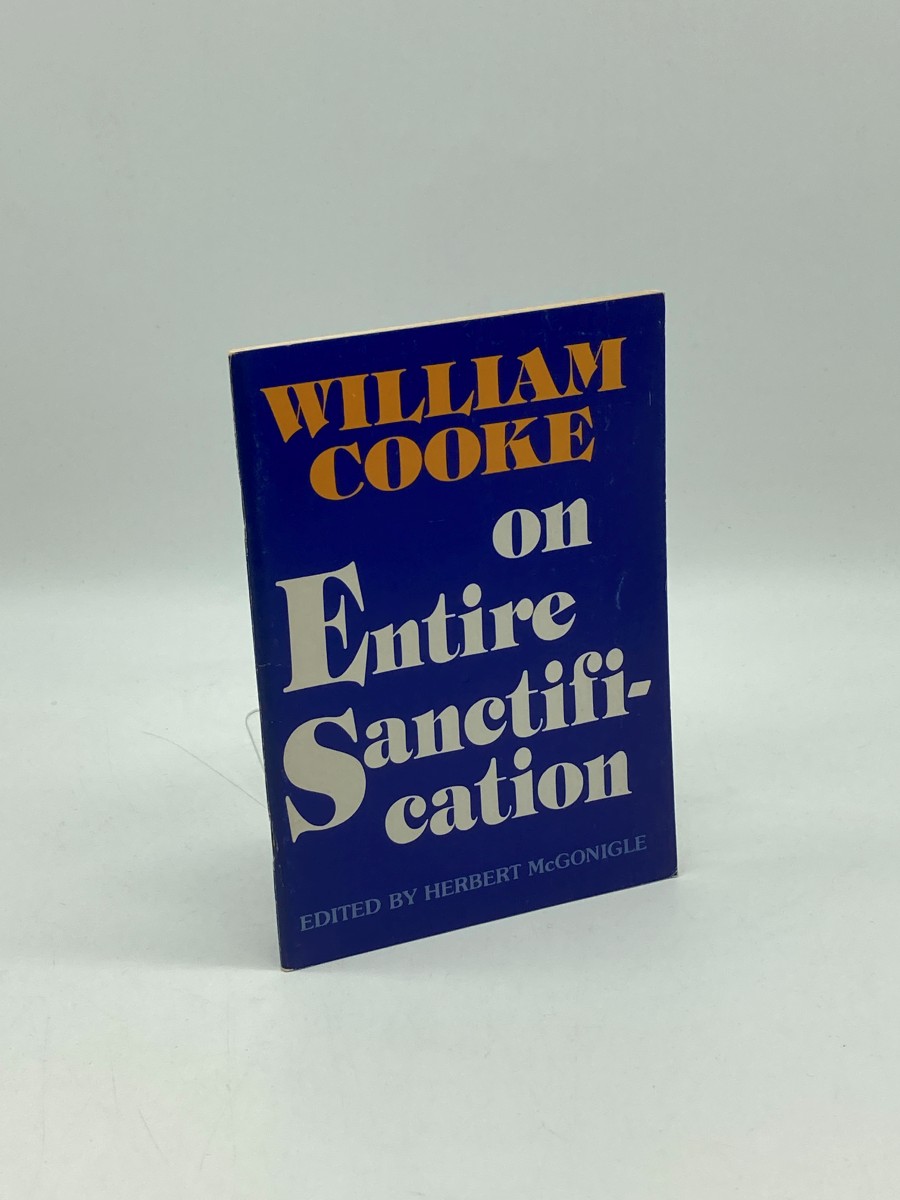 William Cooke on Entire Sanctification Excerpted from His Christian Theology, First Published in 1845