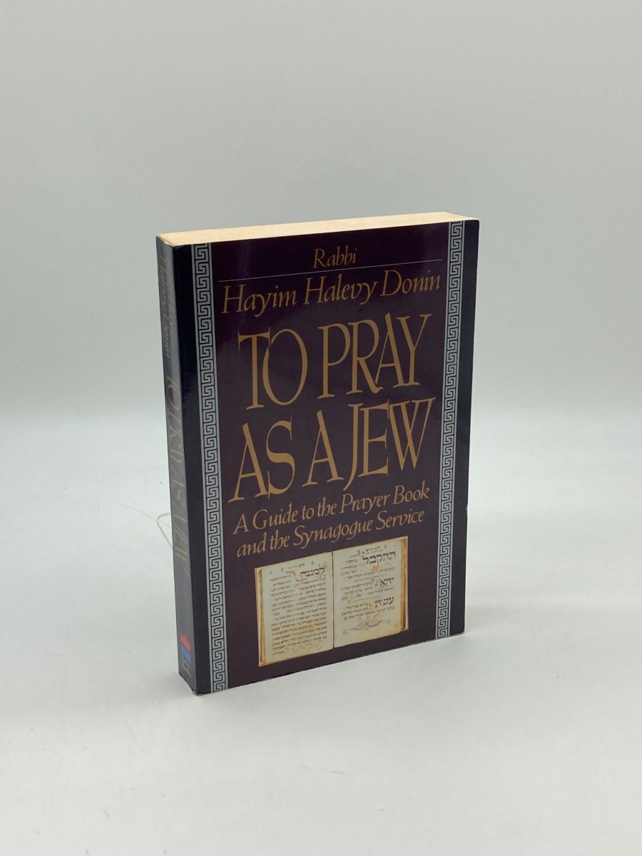 Image for To Pray As a Jew; A Guide to the Prayer Book and the Synagogue Service To Pray As a Jew; A Guide to the Prayer Book and the Synagogue Service