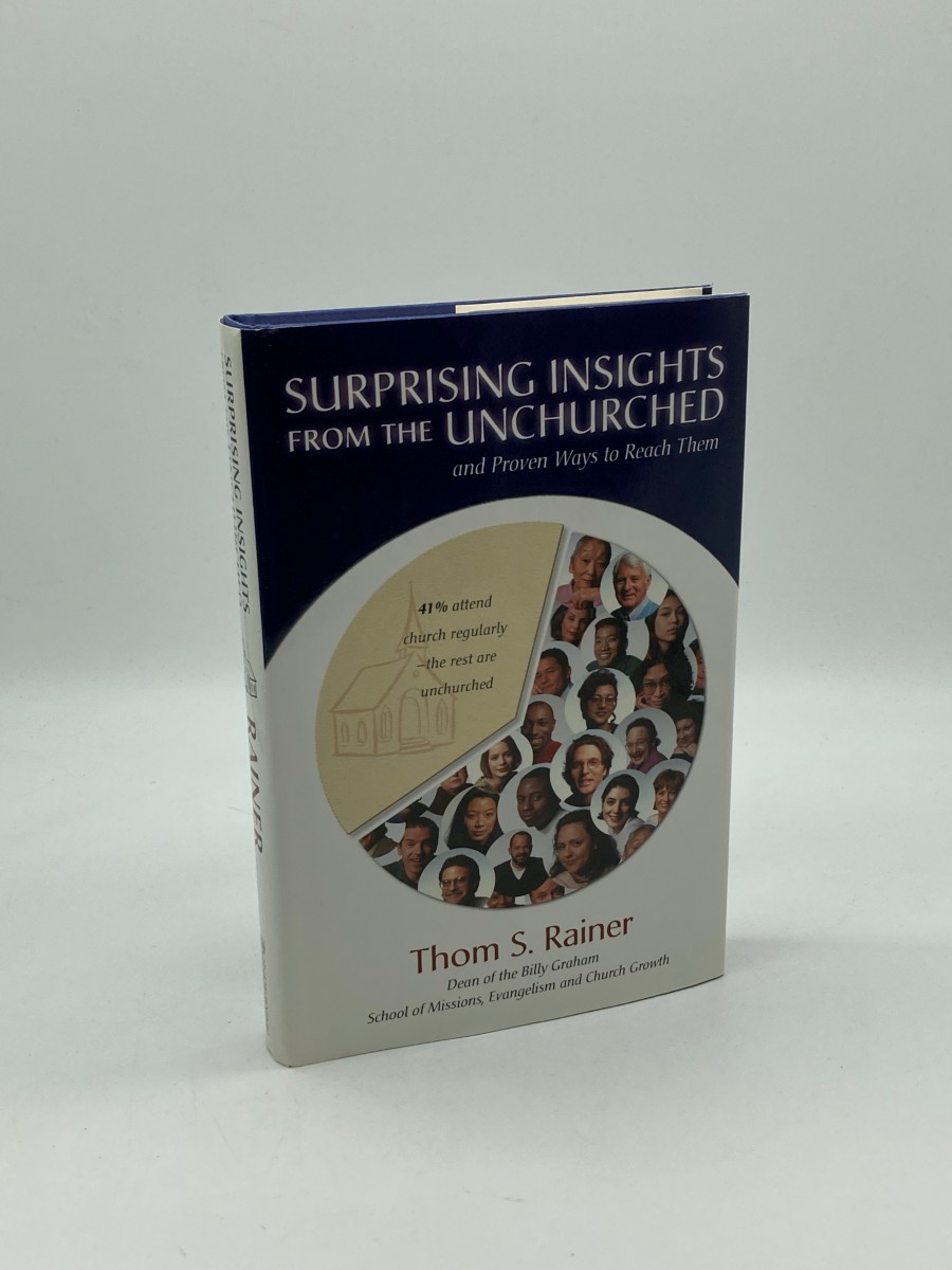Surprising Insights from the Unchurched and Proven Ways to Reach Them (First Printing)