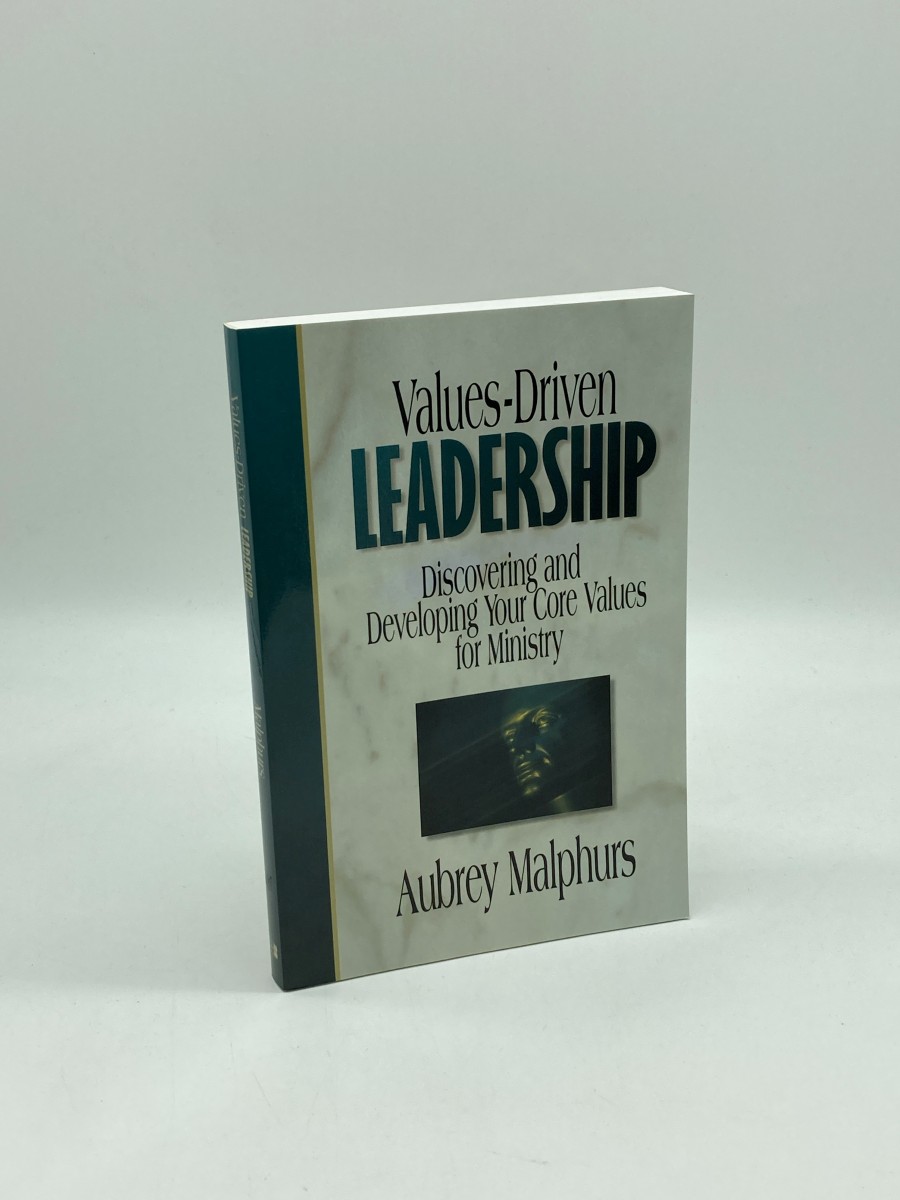 Values-Driven Leadership Discovering and Developing Your Core Values for Ministry