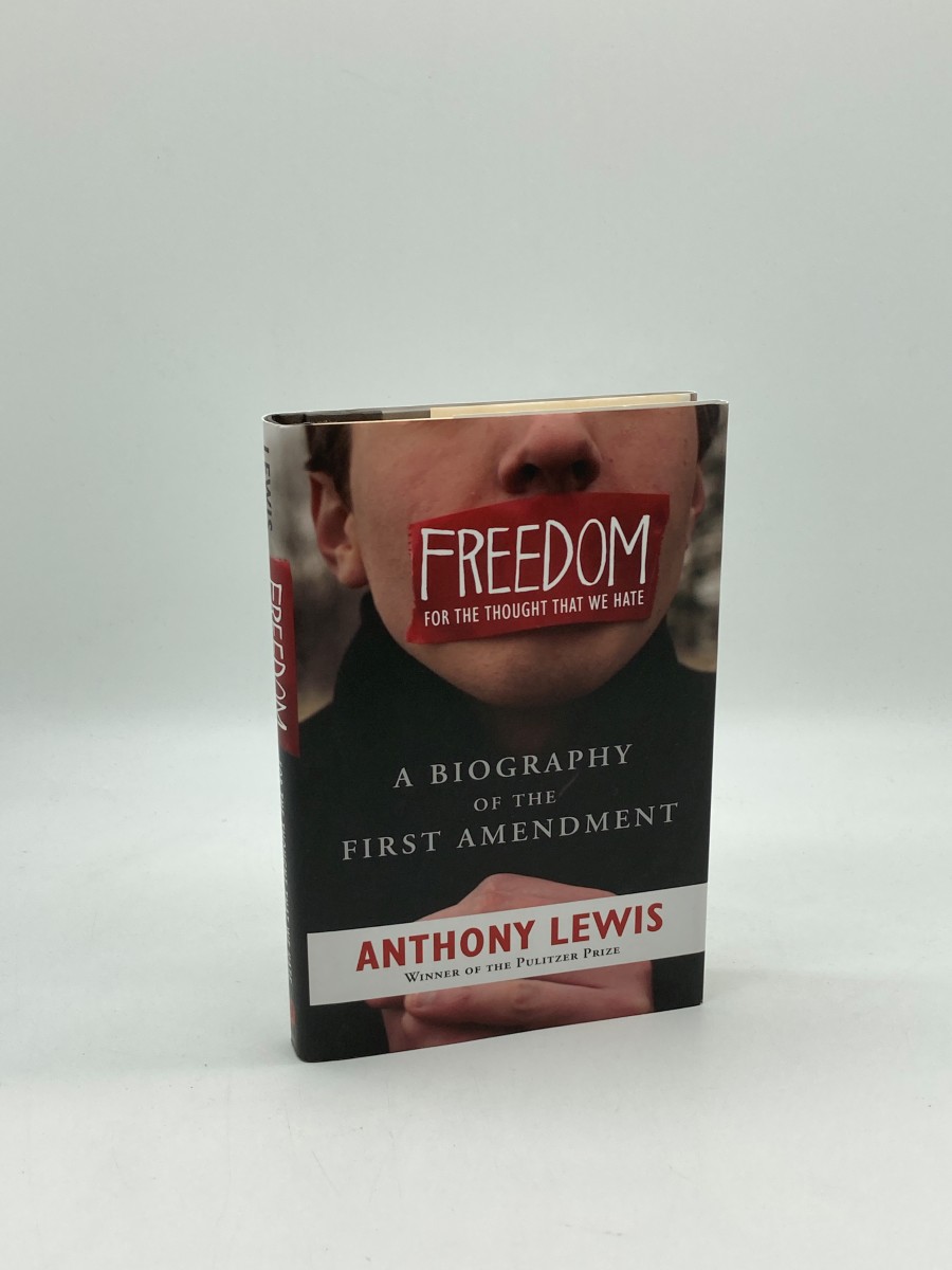 Freedom for the Thought That We Hate (First Printing) A Biography of the First Amendment