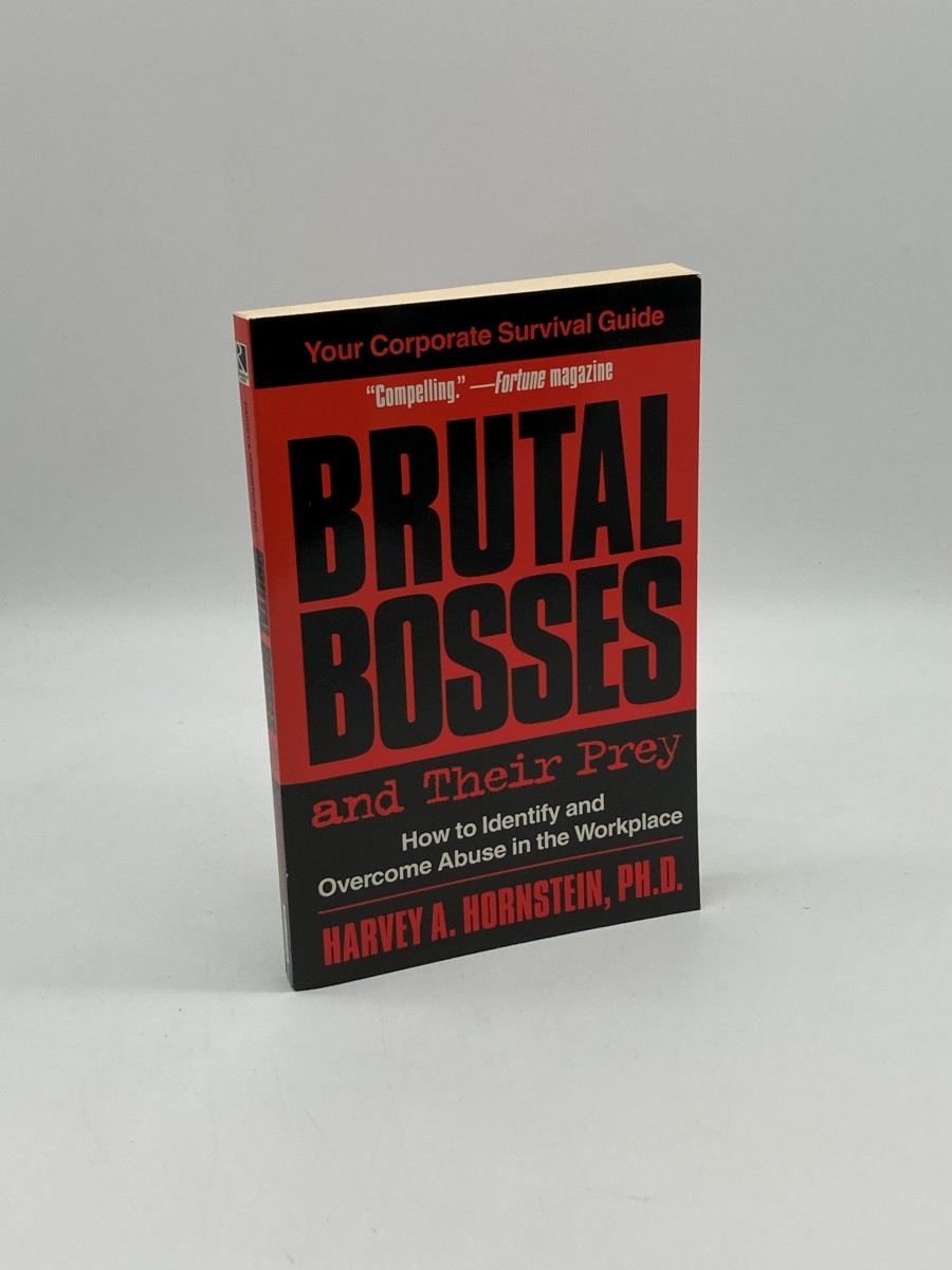 Brutal Bosses and Their Prey How to Identify and Overcome Abuse in the Workplace