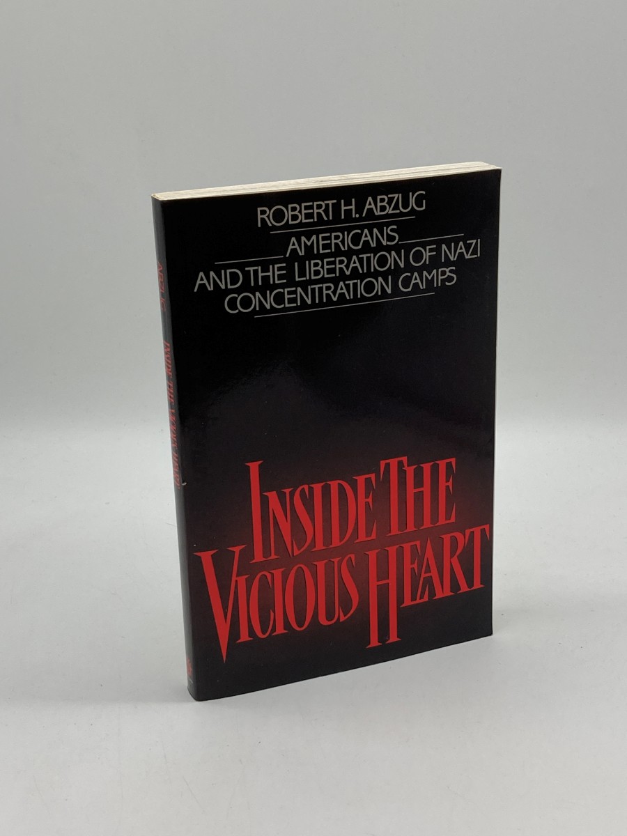 Inside the Vicious Heart (Signed) Americans and the Liberation of Nazi Concentration Camps