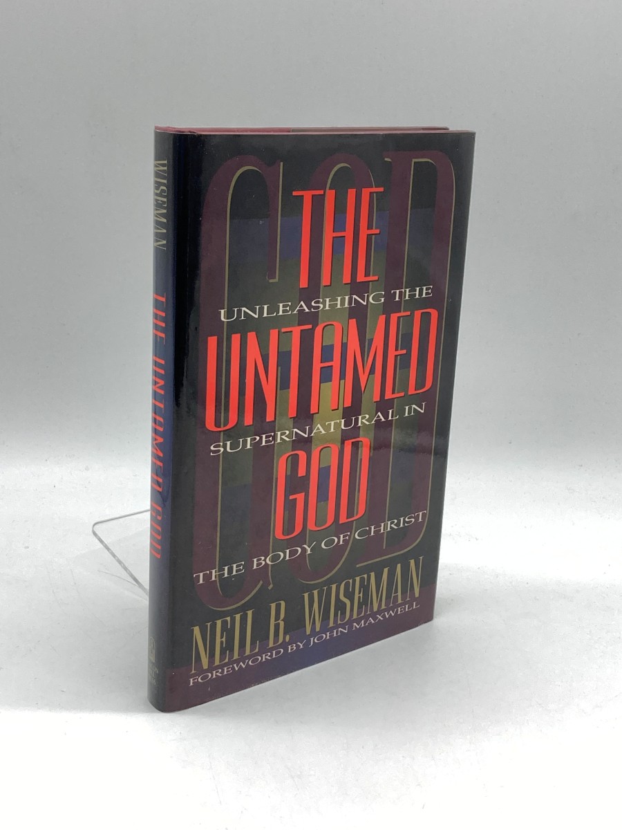 The Untamed God (First Printing) Unleashing the Supernatural in the Body of Christ