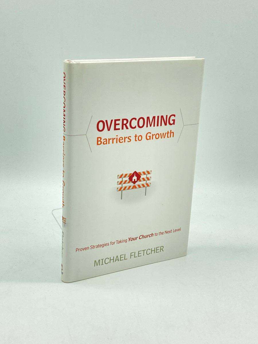Overcoming Barriers to Growth Proven Strategies for Taking Your Church to the Next Level