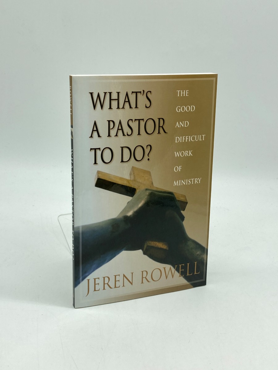 What's a Pastor to Do (First Printing) The Good and Difficult Work of Ministry