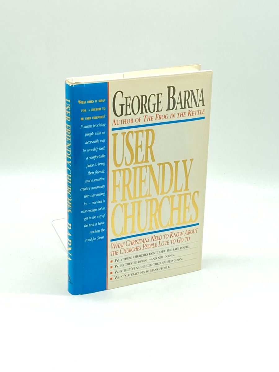 User Friendly Churches What Christians Need to Know about the Churches People Love to Go To