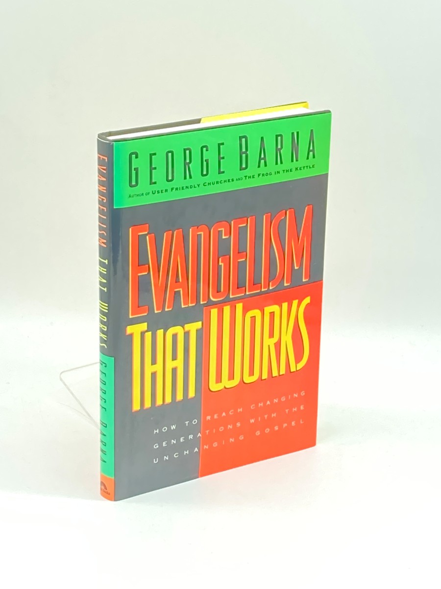 Evangelism That Works (First Printing) How to Reach Changing Generations with the Unchanging Gospel