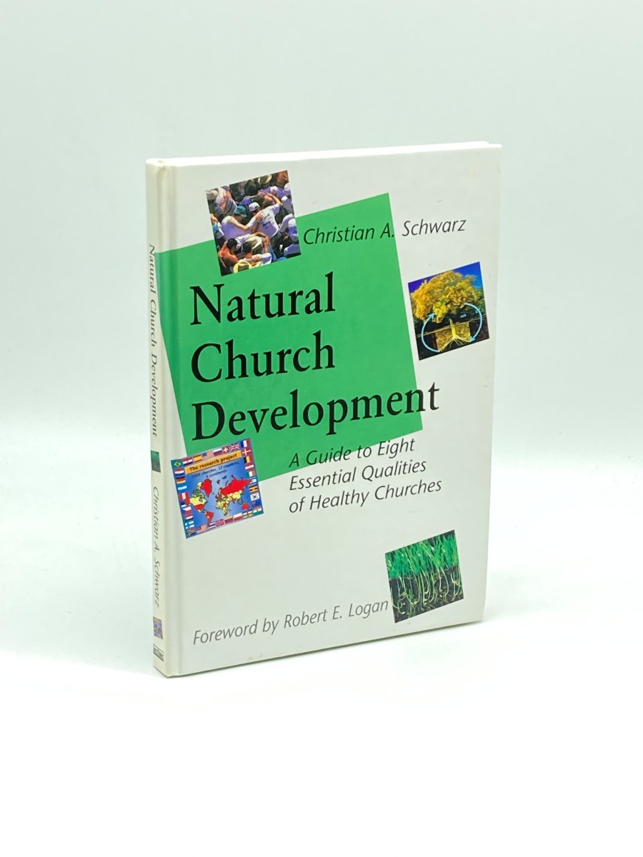 Natural Church Development A Guide to Eight Essential Qualities of Healthy Churches