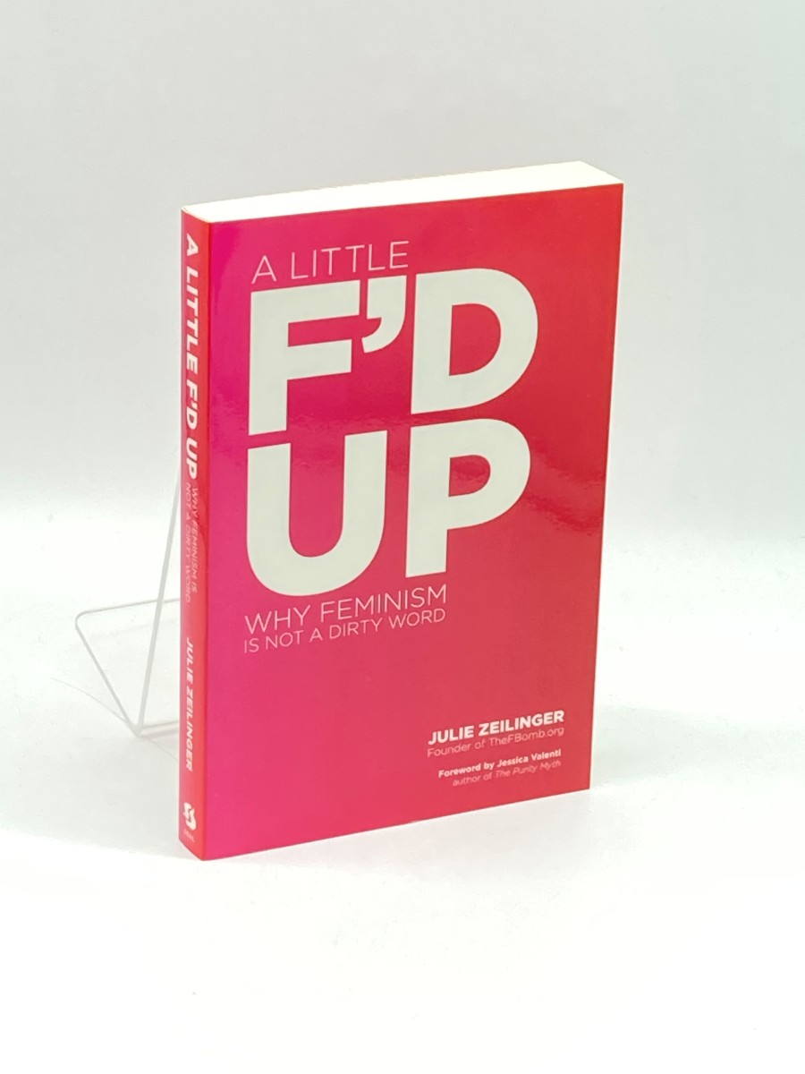 A Little F'D Up Why Feminism is Not a Dirty Word