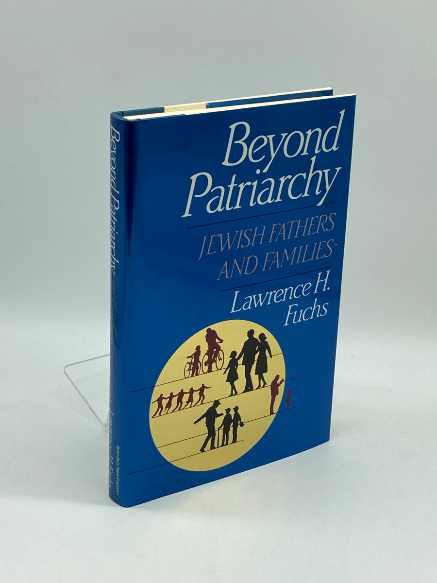 Beyond Patriarchy (First Printing) Jewish Fathers and Families