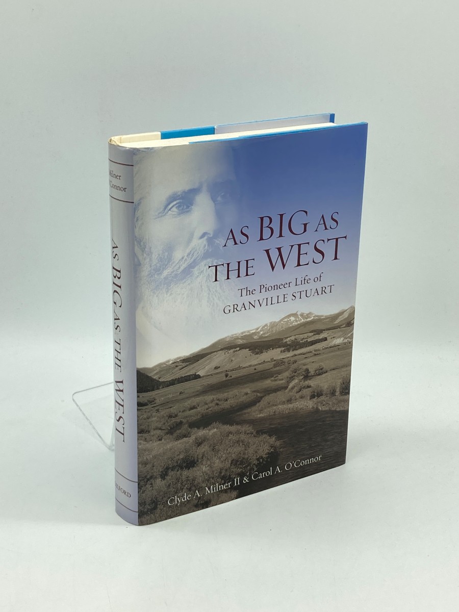 As Big As the West (First Printing) The Pioneer Life of Granville Stuart