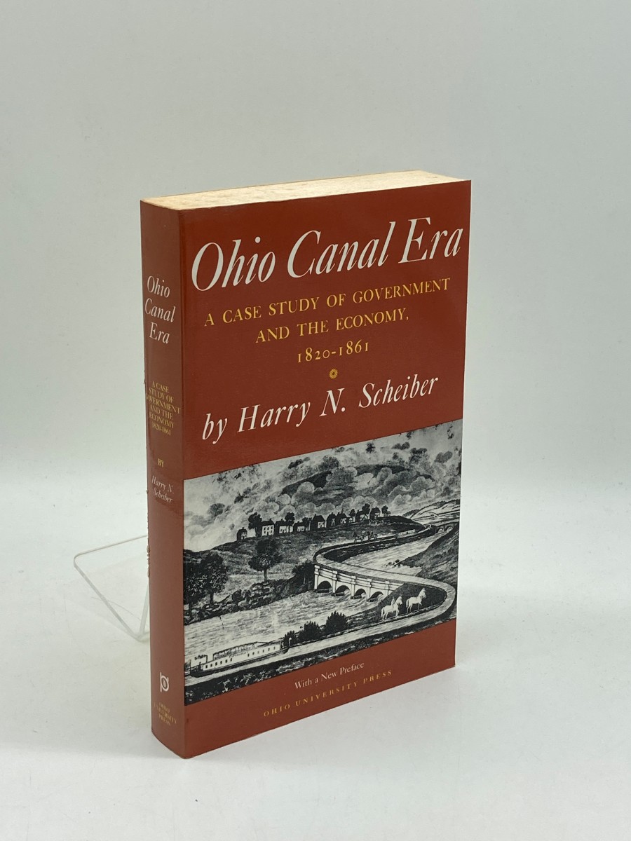 Ohio Canal Era (Signed) A Case Study of Government and the Economy, 1820-1861, with a New Preface