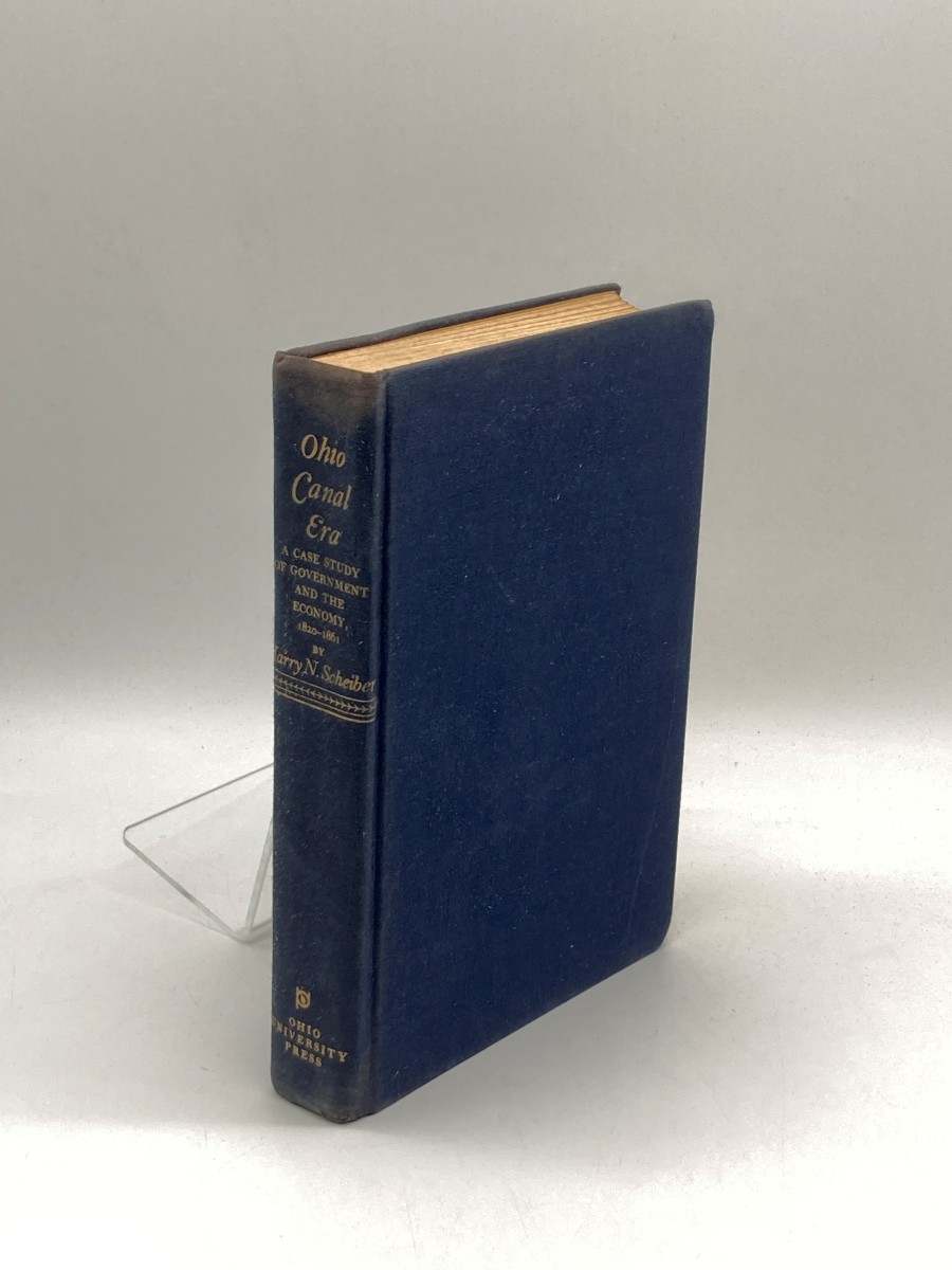 Ohio Canal Era (Signed) (First Printing) A Case Study of Government and the Economy, 1820-1861