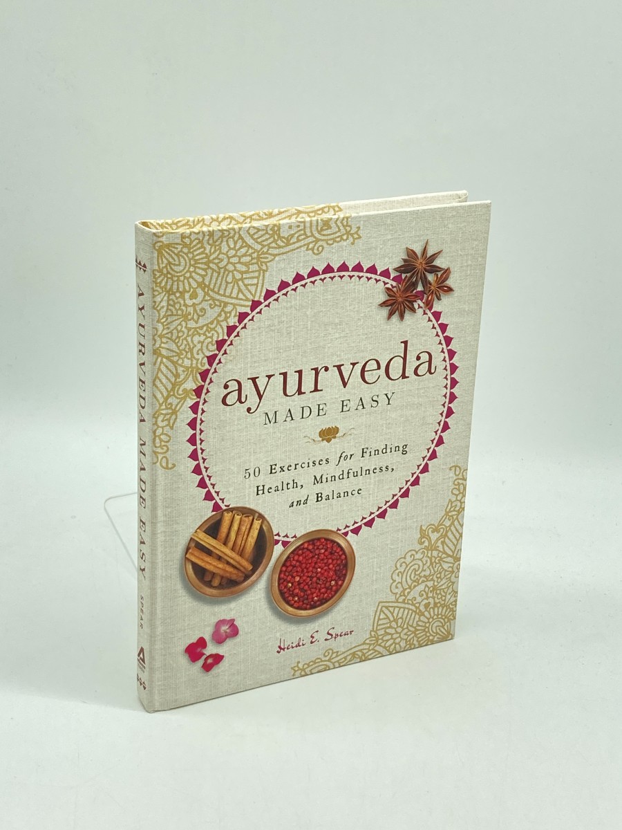 Ayurveda Made Easy 50 Exercises for Finding Health, Mindfulness, and Balance