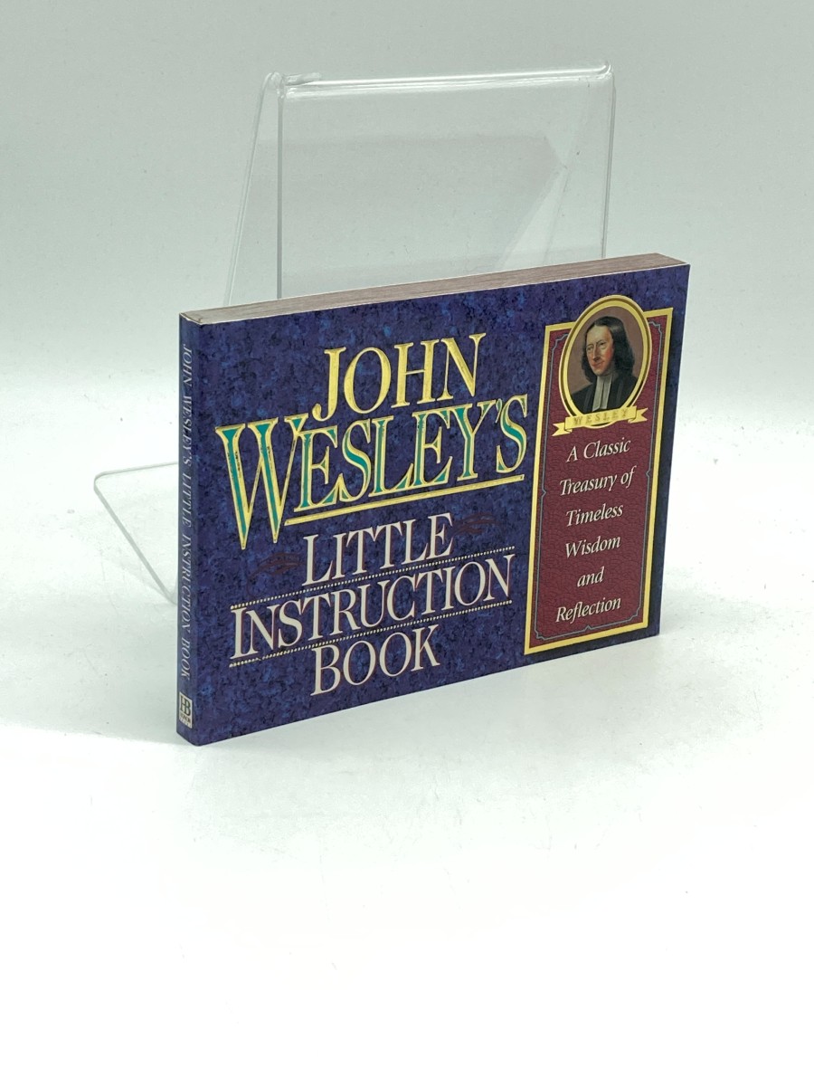 John Wesley's Little Instruction Book A Classic Treasury of Timeless Wisdom and Reflection