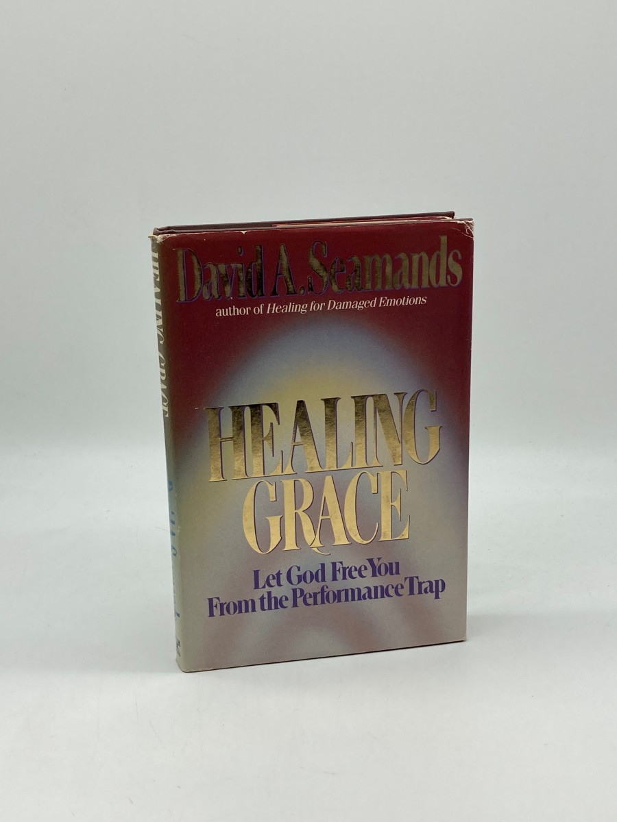 Image for Healing Grace Let God Free You from the Performance Trap Healing Grace Let God Free You from the Performance Trap