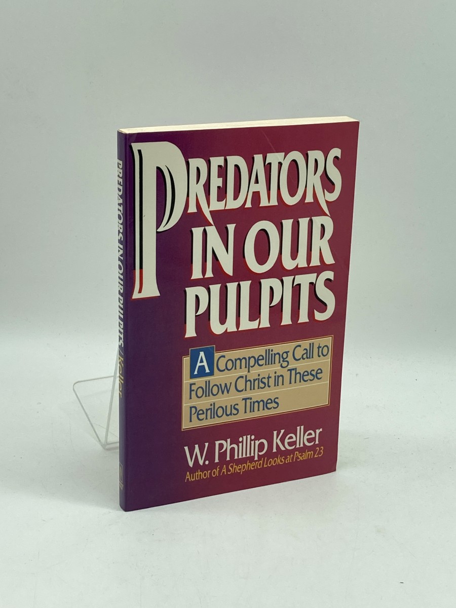 Predators in Our Pulpits A Compelling Call to Follow Christ in These Perilous Times