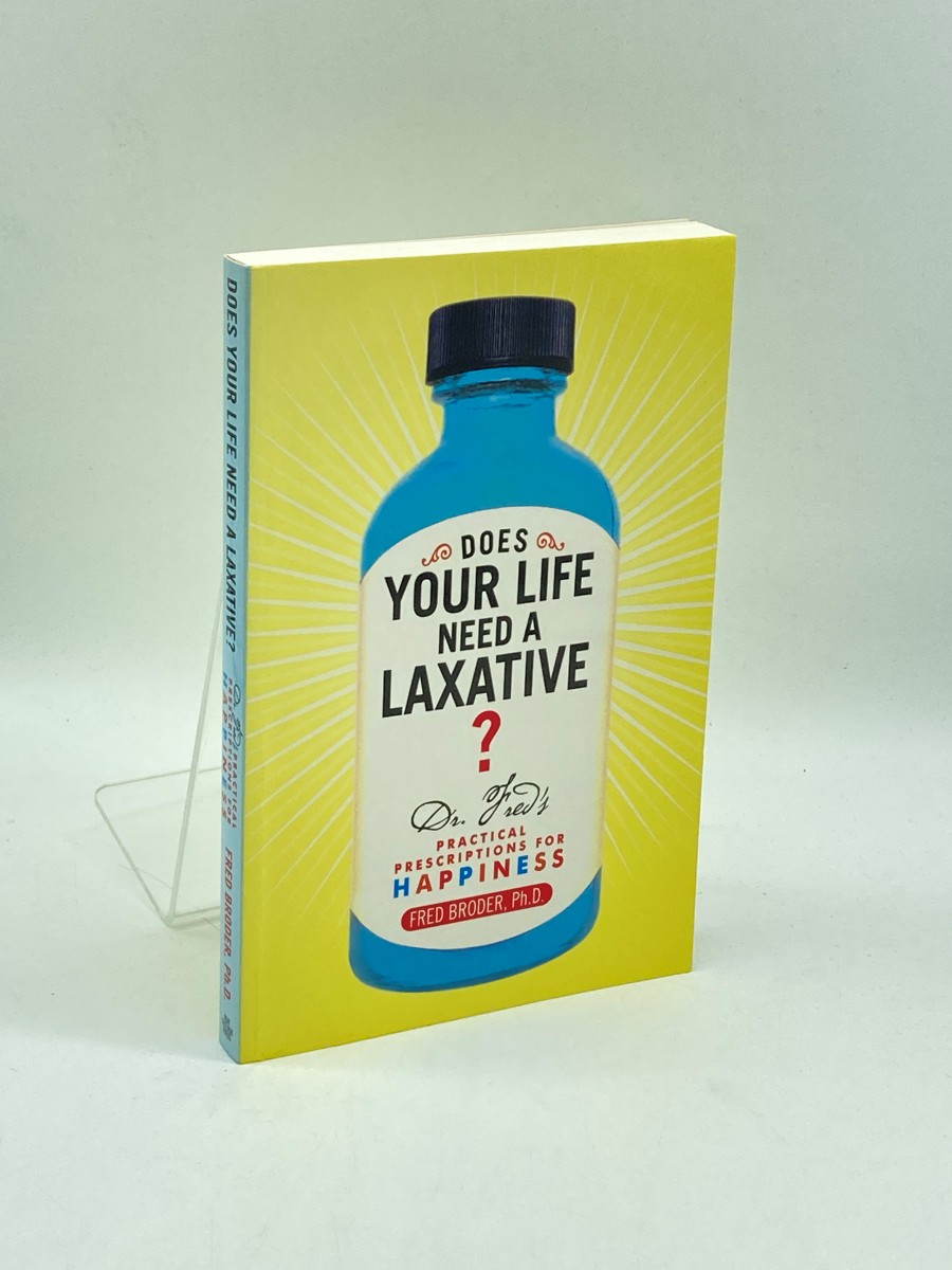 Does Your Life Need a Laxative (Signed) Dr. Fred's Practical Prescriptions for Happiness