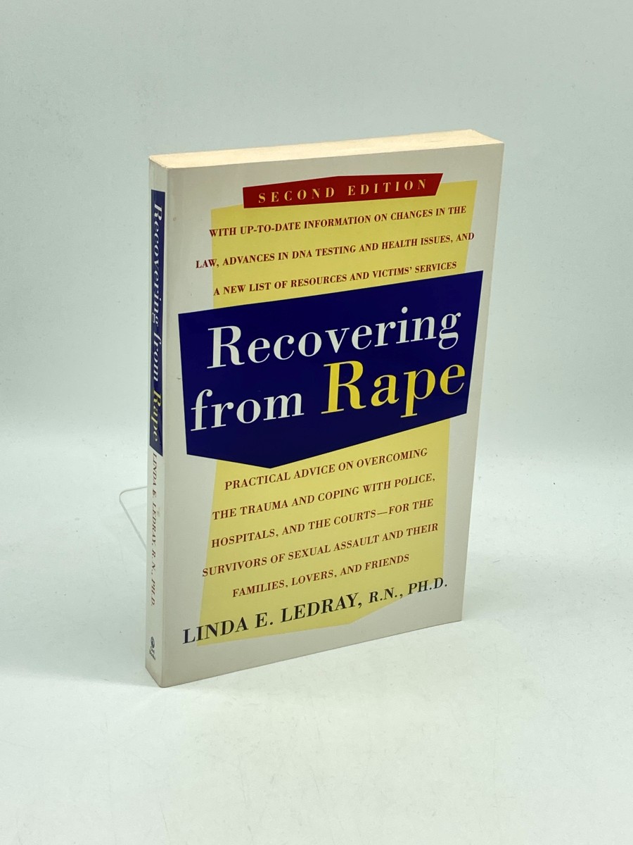 Recovering from Rape Practical Advice on Overcoming the Trauma and Coping with Police, Hospitals, and the Courts - for the Survivors of Sexual Assault and Their Families, Lovers and Friends