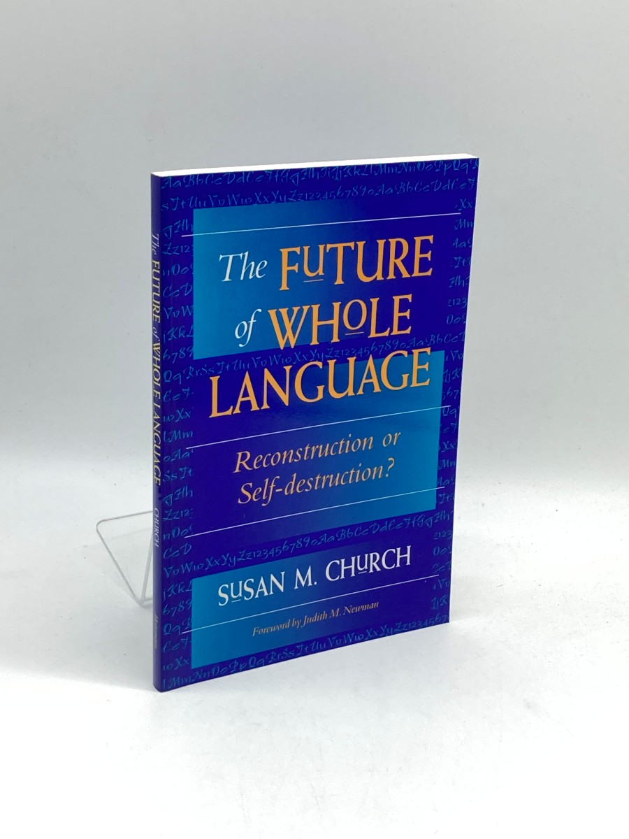 The Future of Whole Language (First Printing) Reconstruction or Self-Destruction