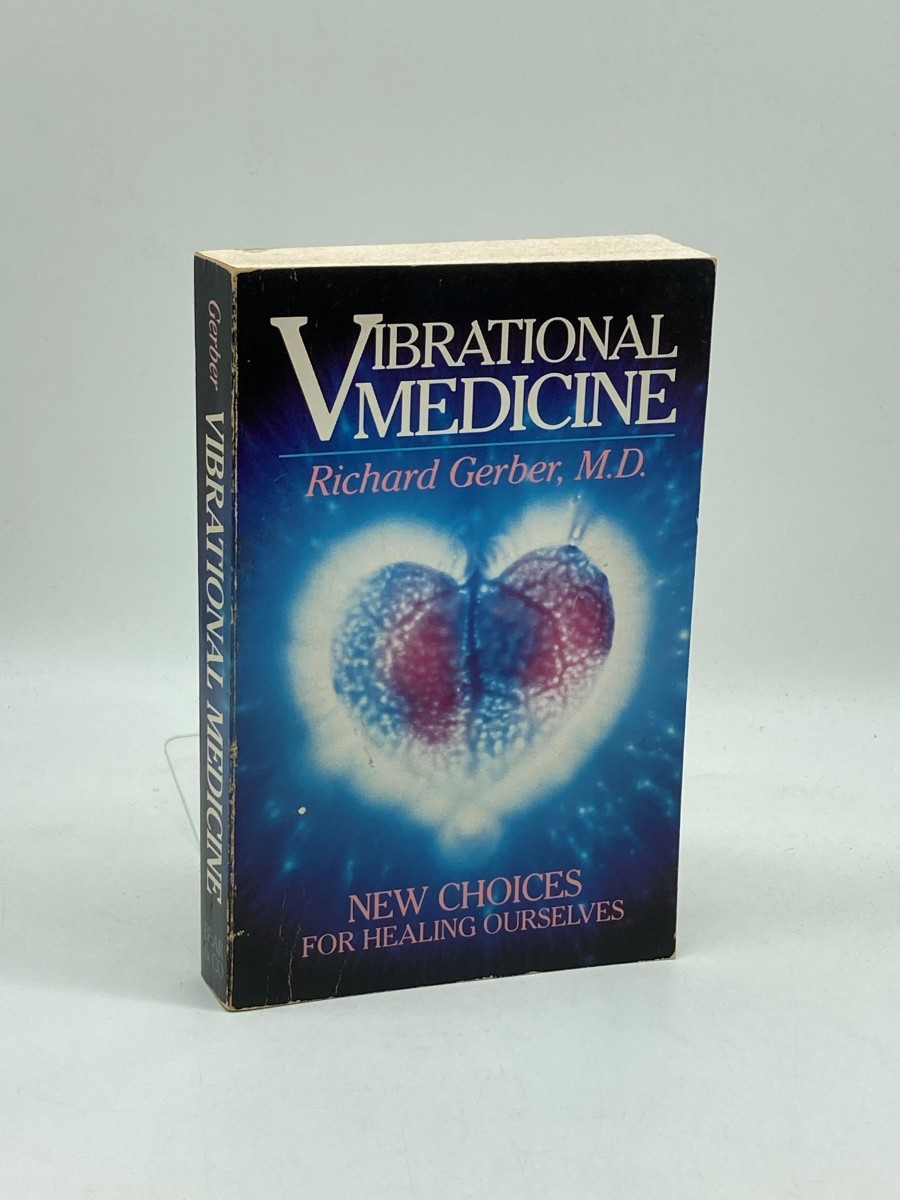 Vibrational Medicine New Choices for Healing Ourselves