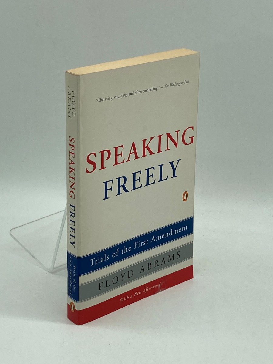 Speaking Freely Trials of the First Amendment