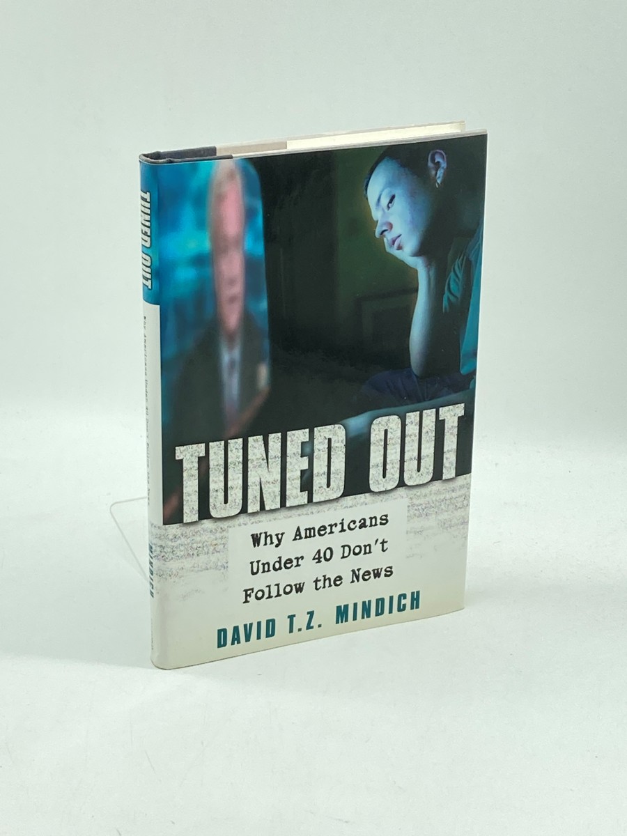 Tuned out (First Printing) Why Americans under 40 Don't Follow the News