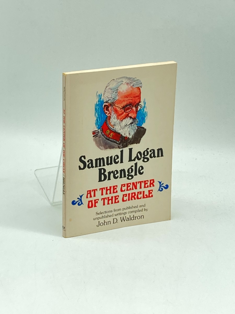 Samuel Logan Brengle: At the Center of the Circle Selections from Published and Unpublished Writings