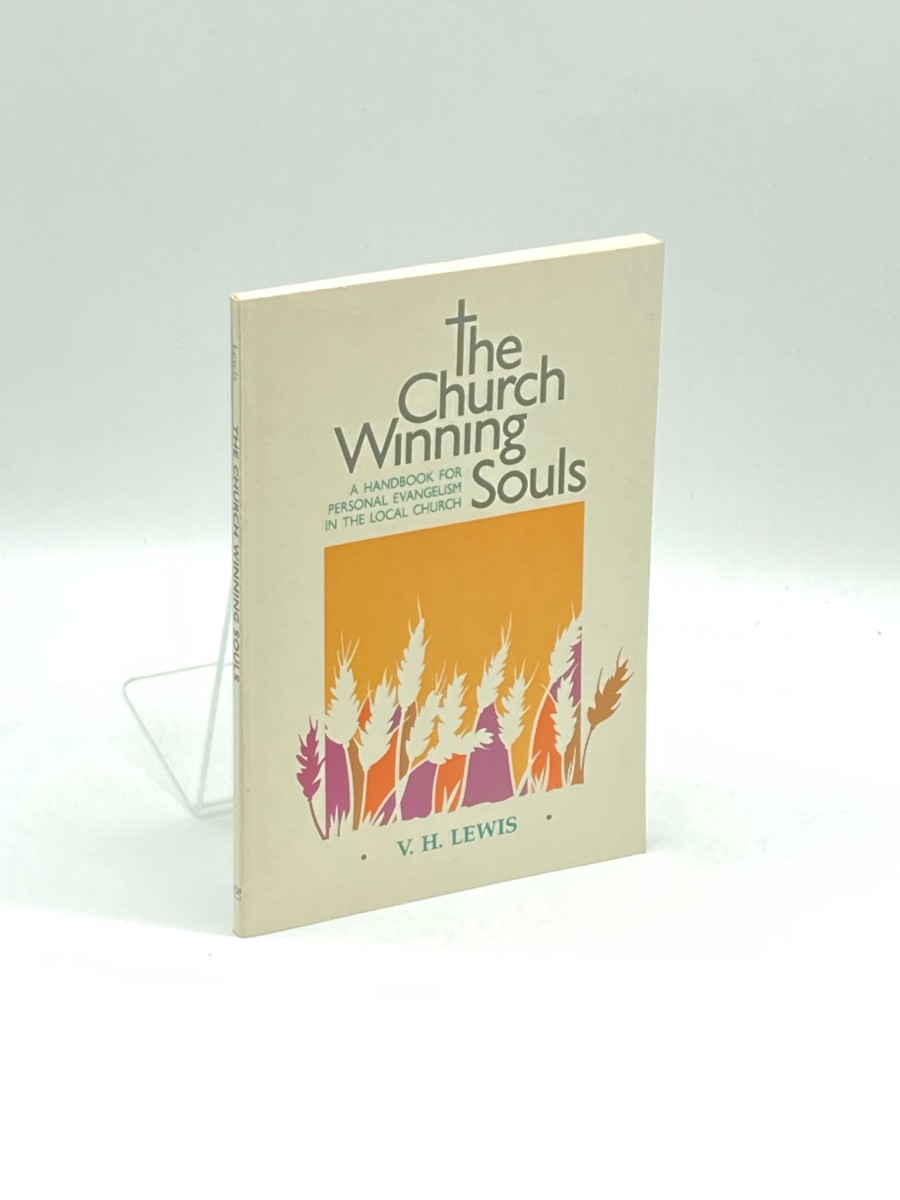The Church, Winning Souls A Handbook for Personal Evangelism in the Local Church