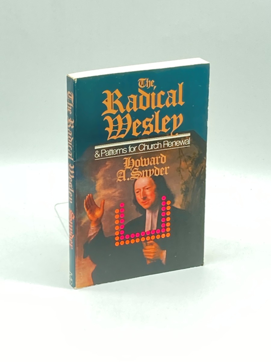 The Radical Wesley and Patterns for Church Renewal