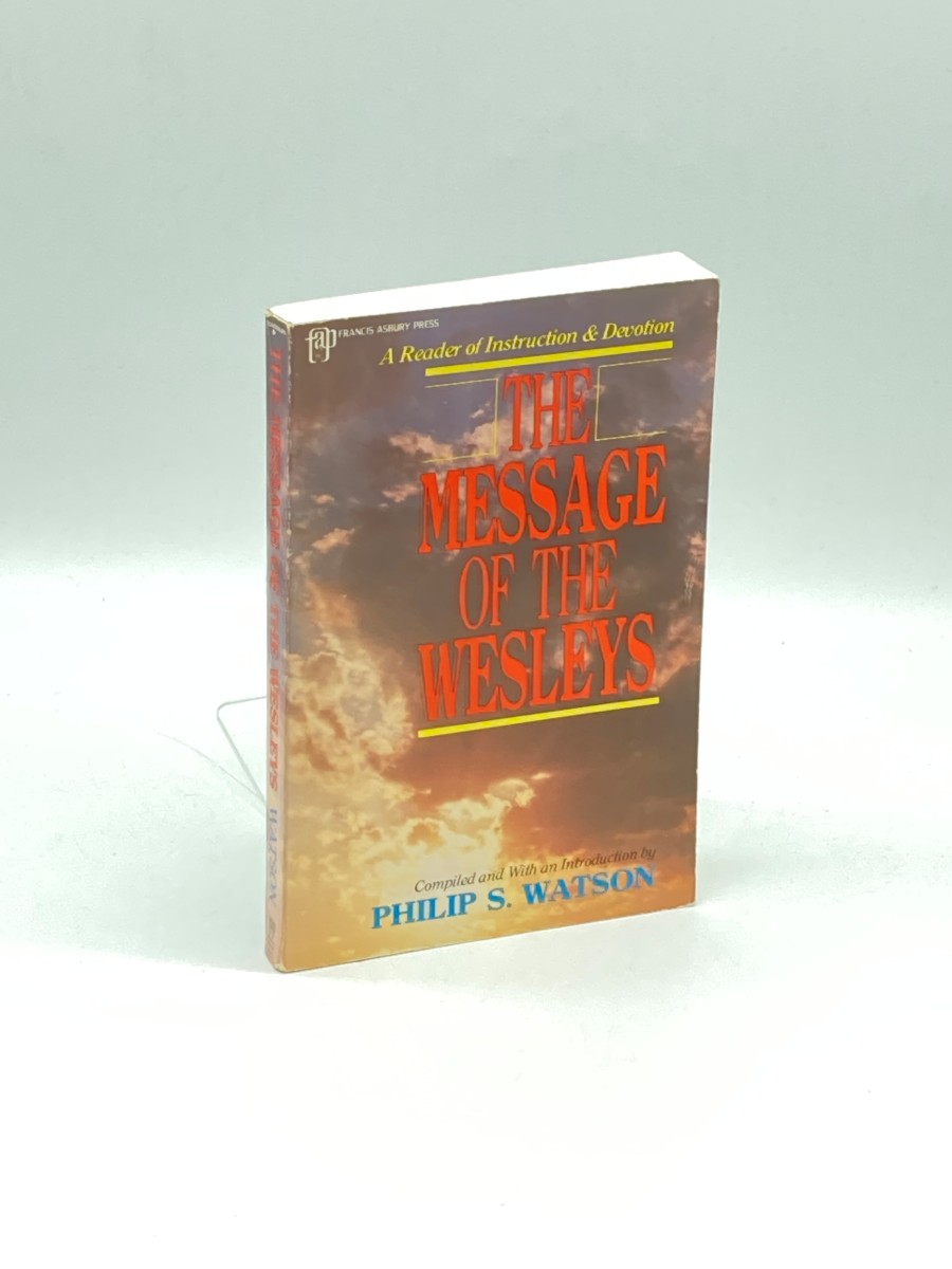 The Message of the Wesleys A Reader of Instruction and Devotion