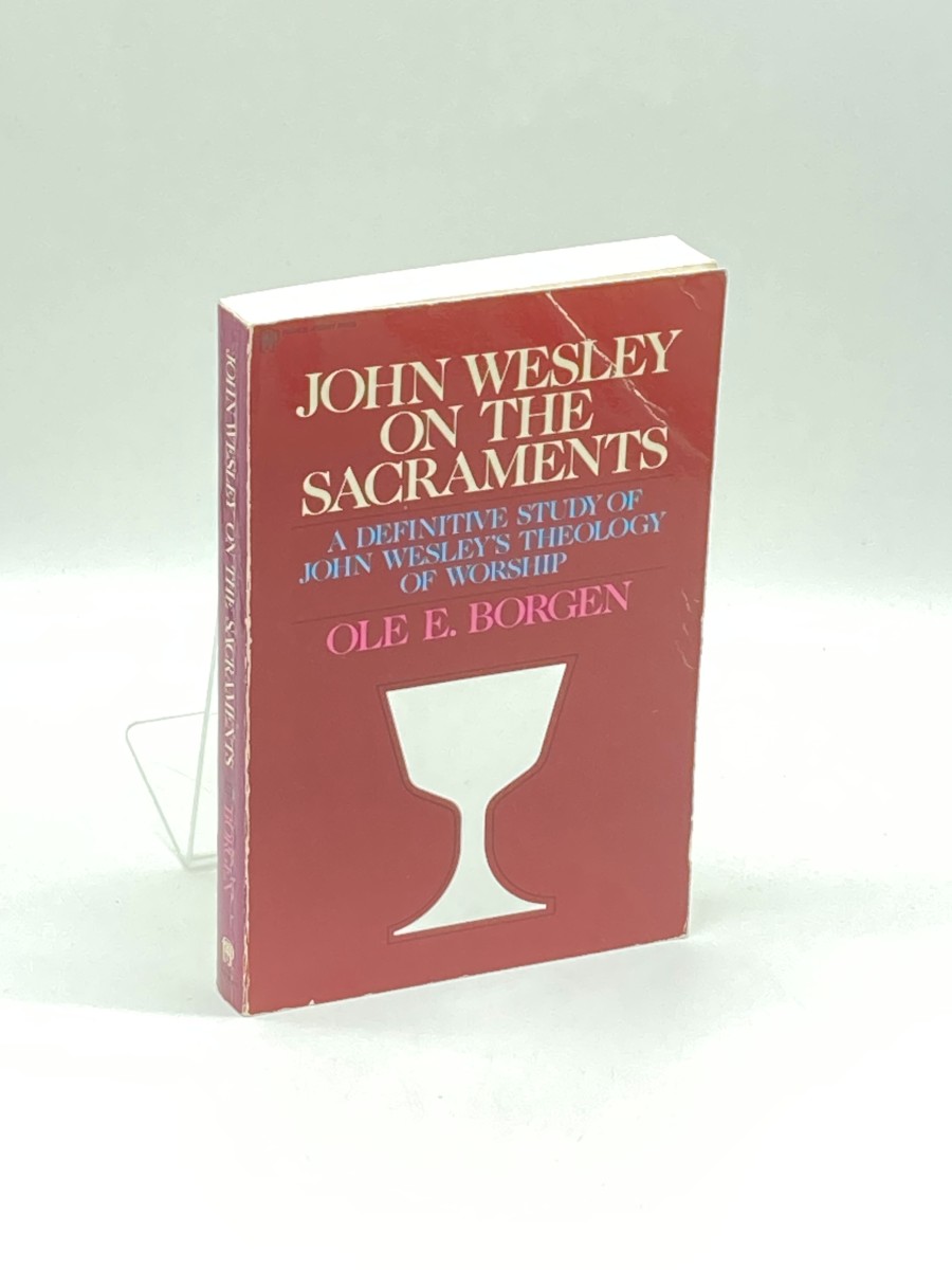 John Wesley on the Sacraments A Theological Study
