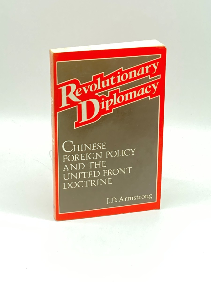 Image for Revolutionary Diplomacy Chinese Foreign Policy and the United Front Doctrine Revolutionary Diplomacy Chinese Foreign Policy and the United Front Doctrine