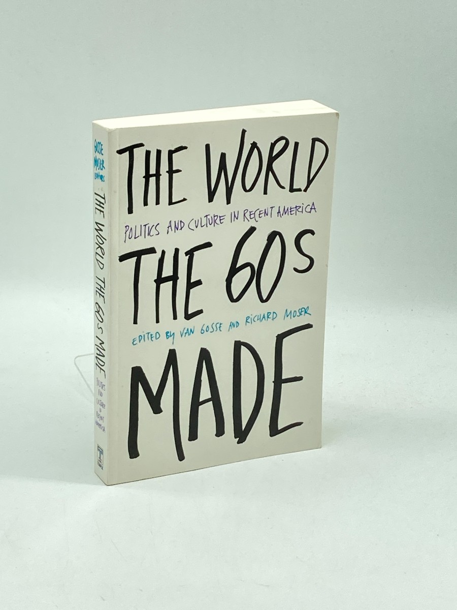 Image for The World Sixties Made Politics and Culture in Recent America The World Sixties Made Politics and Culture in Recent America