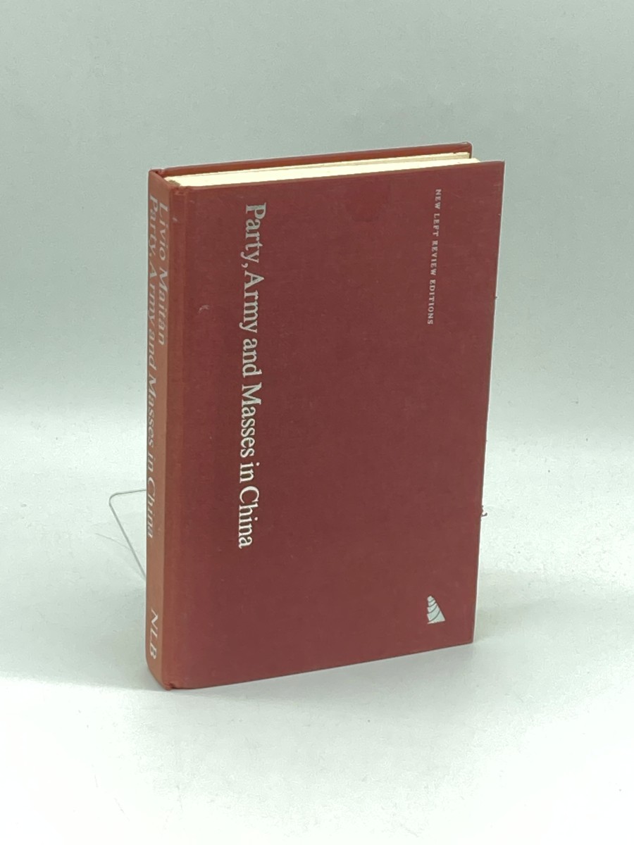 Image for Party, Army and Masses in China A Marxist Interpretation of the Cultural Revolution and its Aftermath Party, Army and Masses in China A Marxist Interpretation of the Cultural Revolution and its Aftermath