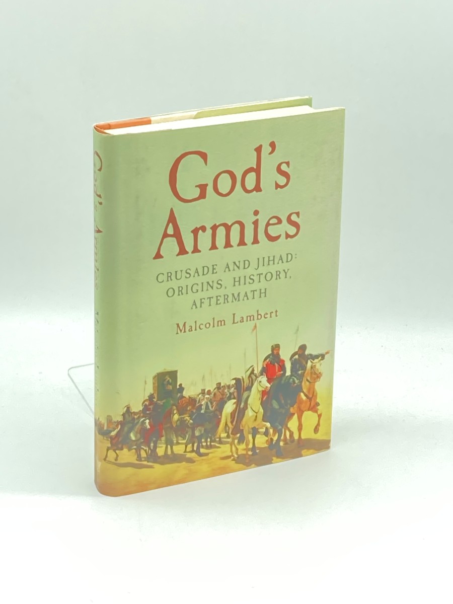 God's Armies (First Printing) ; Crusade and Jihad: Origins, History, Aftermath