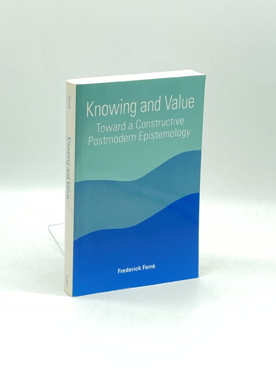 Knowing and Value; Toward a Constructive Postmodern Epistemology