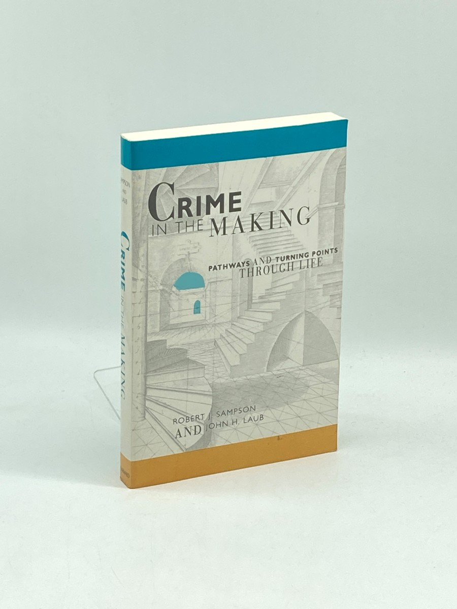 Crime in the Making; Pathways and Turning Points through Life