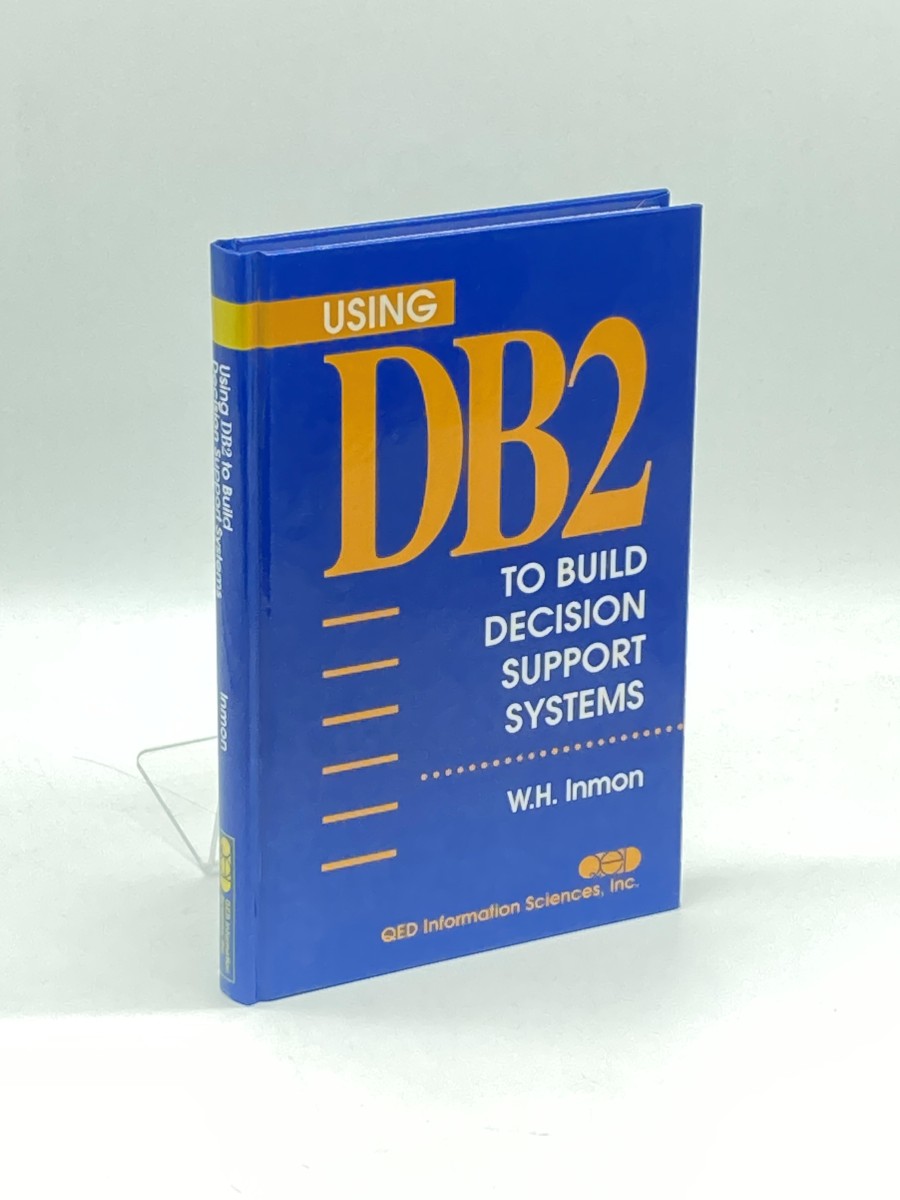 Using DB2 to Build Decision Support Systems (First Printing)