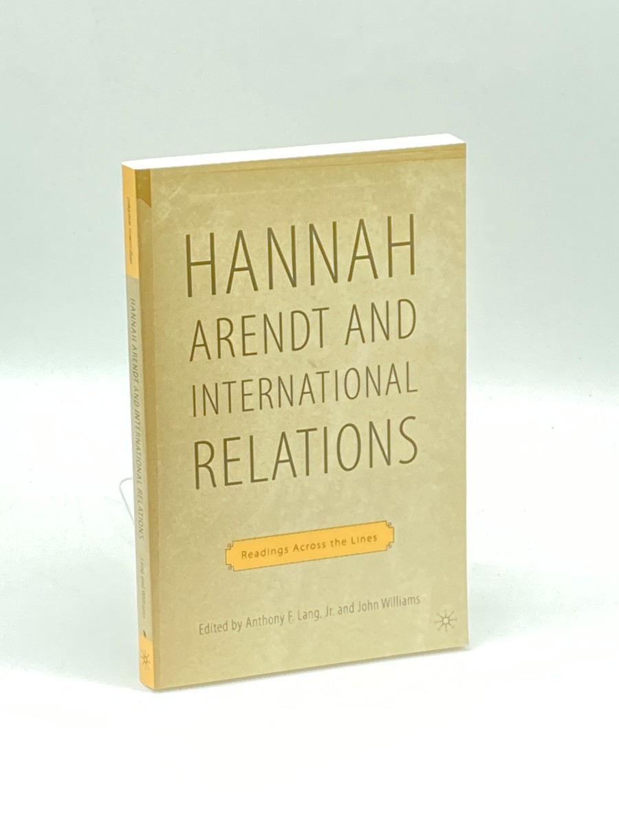 Hannah Arendt and International Relations; Readings Across the Lines