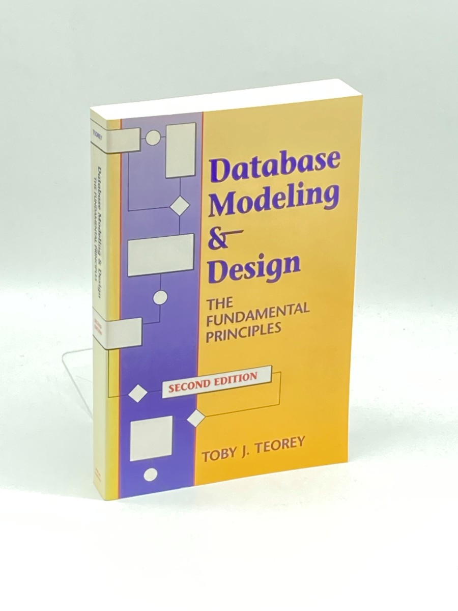 Database Modeling & Design; The Fundamental Principles