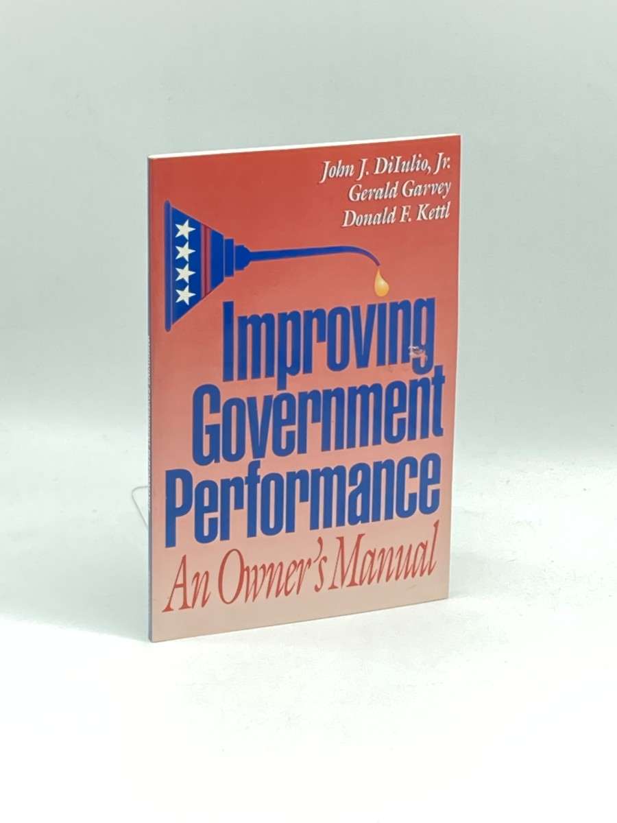 Improving Government Performance (First Printing) ; An Owner's Manual
