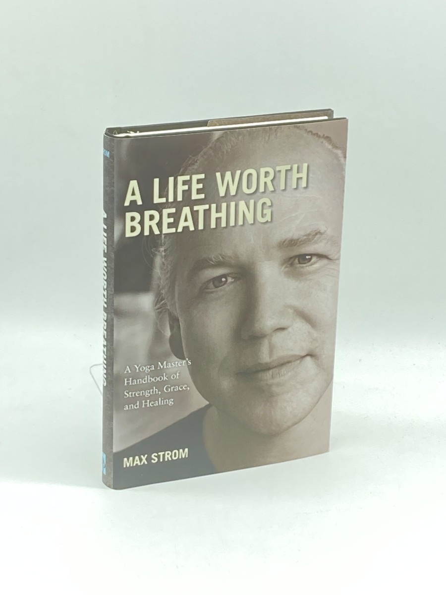 A Life Worth Breathing (Signed) ; A Yoga Master's Handbook of Strength, Grace, and Healing