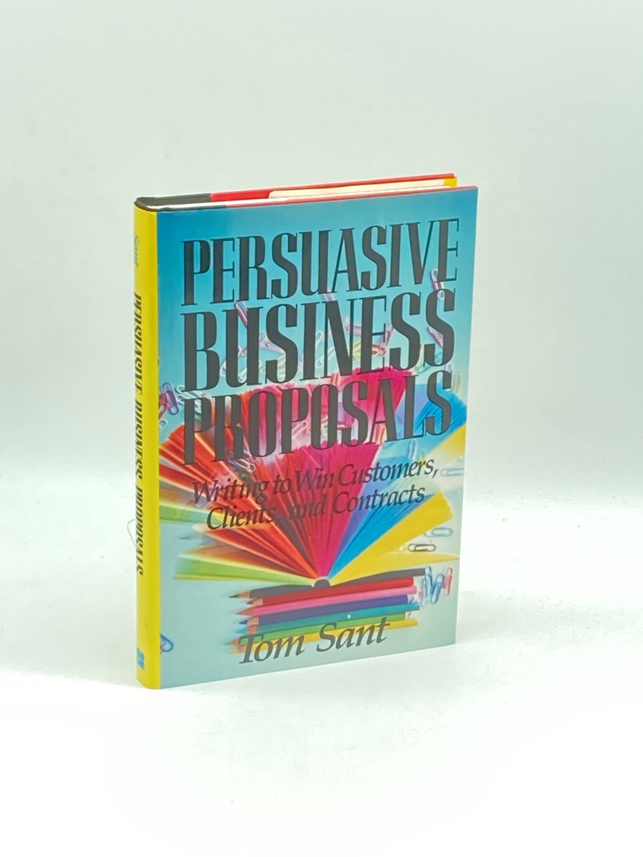 Persuasive Business Proposals (First Printing) ; Writing to Win Customers, Clients, and Contracts