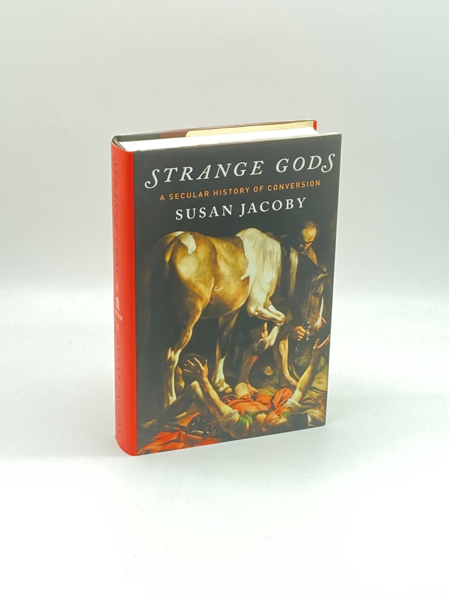 Strange Gods (First Printing) ; A Secular History of Conversion