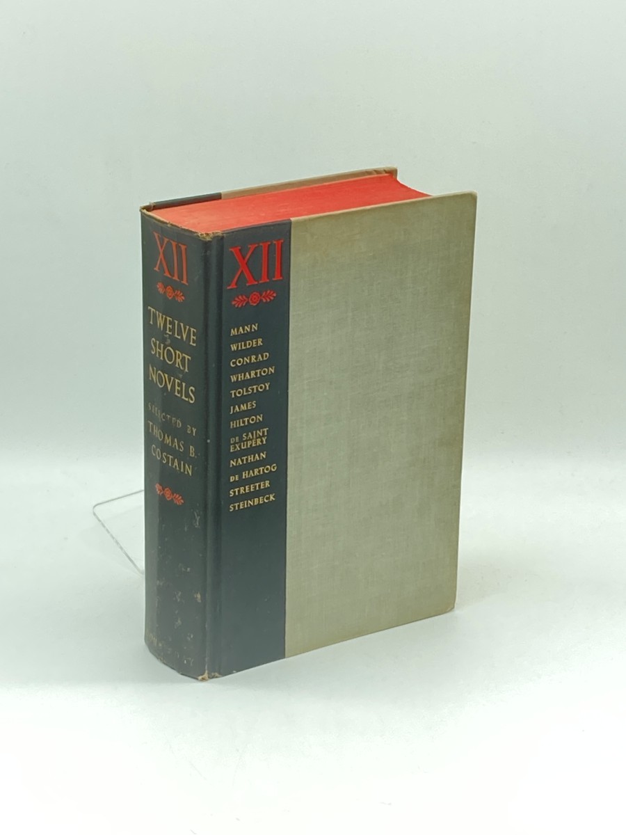 Twelve Short Novels Selected by Thomas B. Costain Mann; Wilder; Conrad; Wharton; Tolstoy; James; Holton; De Saint Exupery; Nathan; De Hartog; Streeter; Steinbeck