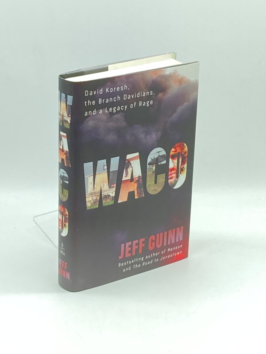 Waco (First Printing) ; David Koresh, the Branch Davidians, and a Legacy of Rage